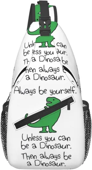 Always Be Yourself, Unless You Can Be A Dinosaur Chest Sling Bag Crossbody Shoulder Backpack Bag Gym Cycling Daypack Travel Hiking Cross Bag
