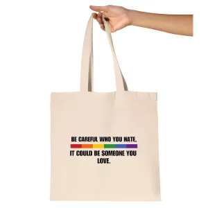 Gift Idea Women V Neck Be Careful Who You Hate It Could Be Someone You Love Natural White Multicolor Canvas Tote Bag
