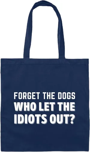 Humorous Gift Saying for Sarcastic Dog Lovers Forget the Dogs Who Let the Idiots Out Navy Black Multicolor Canvas Tote Bag
