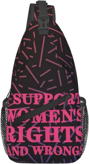 I support womens right and wrongs Crossbody For Men Women Sling Chest Bag Shoulder Bag Lightweight One Strap Backpack Multipurpose Travel Hiking Daypack